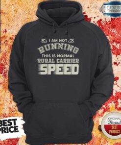 Nice I Am Not Running This Is Normal Rurl Carrier Speed Hoodie