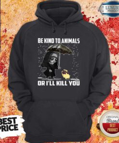 Nice John Wick Be Kind To Animals Or I’ll Kill You Hoodie
