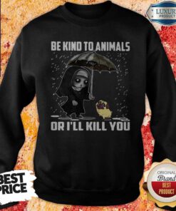 Nice John Wick Be Kind To Animals Or I’ll Kill You Sweatshirt