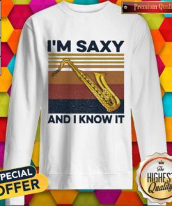 Nice Safe Sax I’m Saxy And I Know It Vintage Sweatshirt