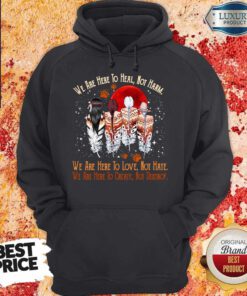 Nice We Are Here To Heal Not Harm Hoodie