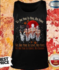 Nice We Are Here To Heal Not Harm Tank Top