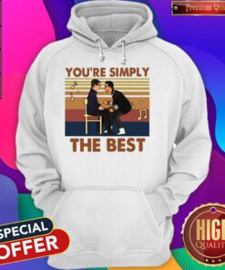 Nice You’re Simply The Best Vintages Hoodie