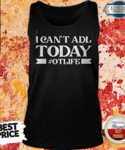 Official I Can’t Adl Today #Otlife Tank Top