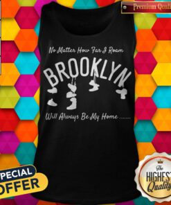 Official No Matter How Far I Roam Brooklyn Will Always Be My Home Tank Top
