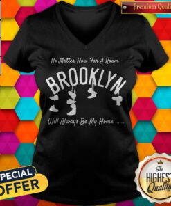 Official No Matter How Far I Roam Brooklyn Will Always Be My Home V-neck