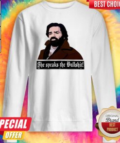 Original She Speaks The Bullshit Sweatshirt
