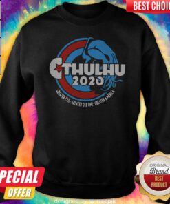 Perfect Cthulhu For President 2020 Sweatshirt