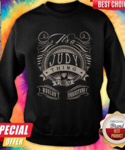 Perfect Judy Thing You Wouldn’t Understand Sweatshirt