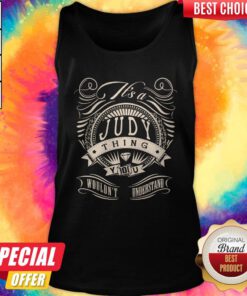 Perfect Judy Thing You Wouldn’t Understand Tank Top