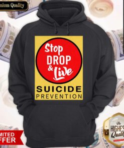Perfect Stop Drop And Live Suicide Prevention Hoodie