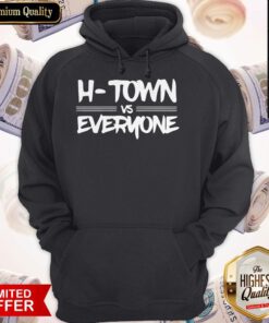 Premium H-town VS Everyone Hoodie