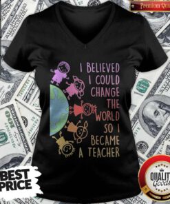 Premium I Believed I Could Change The World So I Became A Teacher Baby Earth V-neck