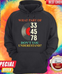 Premium What Part Of 33 45 78 Don't You Understand Hoodie