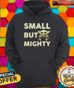 Pretty Baby Yoda Small But Mighty Hoodie