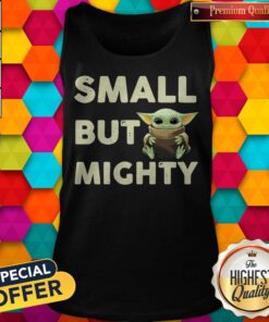 Pretty Baby Yoda Small But Mighty Tank Top
