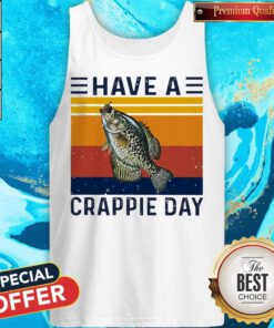 Pretty Fishing Have A Crappie Day Vintage Tank Top