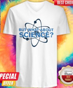 Science Made But What About Science V-neck
