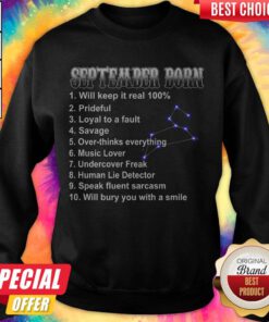 September Born Will Keep It Real 100 Prideful Loyal To A Fault Savage Sweatshirt