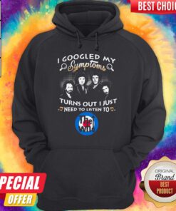Top I Googled My Symptoms Turns Out I Just Need To Listen To The Who Hoodie