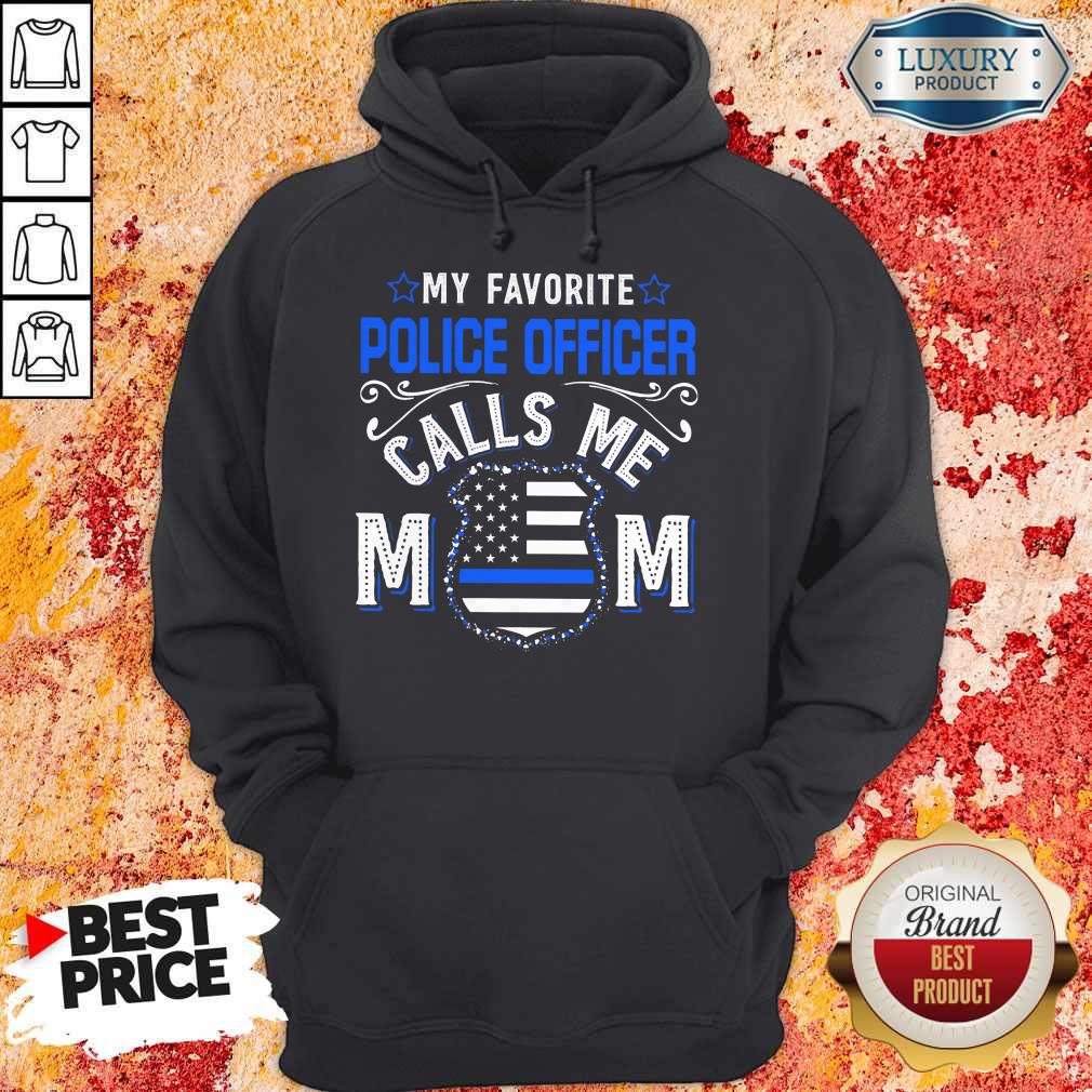 Top My Favorite Police Officer Calls Me Mom Shirt Classic Hoodie Top My Favorite Police Officer Calls Me Mom Shirt Classic Hoodie