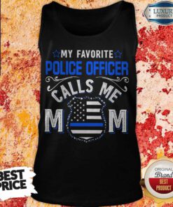 Top My Favorite Police Officer Calls Me Mom Shirt Classic Tank Top
