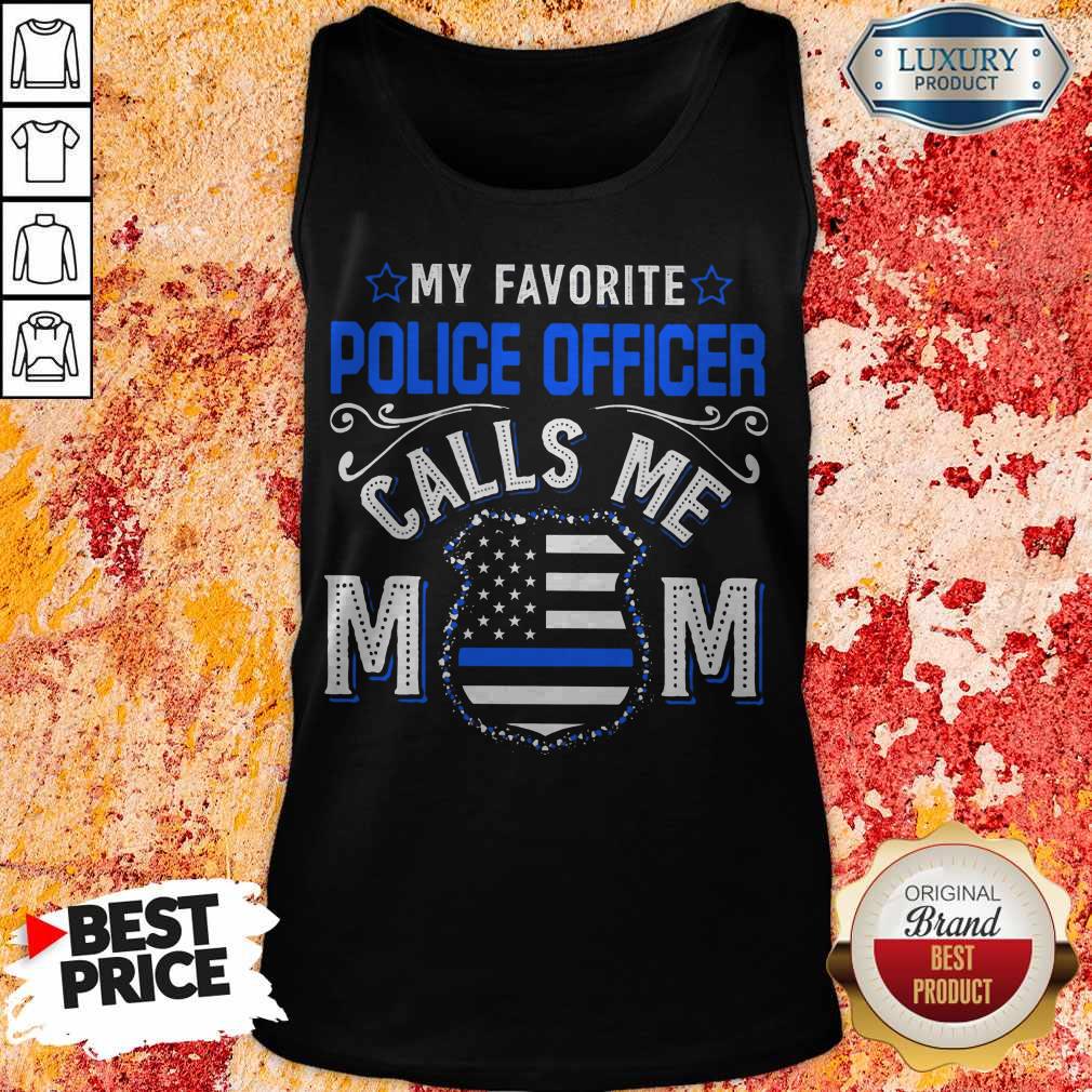 Top My Favorite Police Officer Calls Me Mom Shirt Classic Tank Top Top My Favorite Police Officer Calls Me Mom Shirt Classic Tank Top