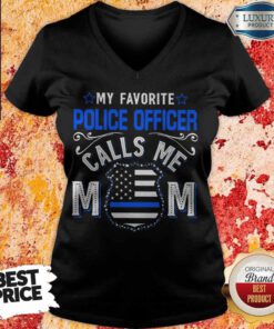 Top My Favorite Police Officer Calls Me Mom Shirt Classic V-neck