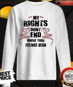 Top My Rights Don't End Where Your Feelings Begin Stars Sweatshirt