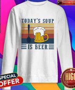 Top Today’s Soup Is Beer Vintage Retro Sweatshirt
