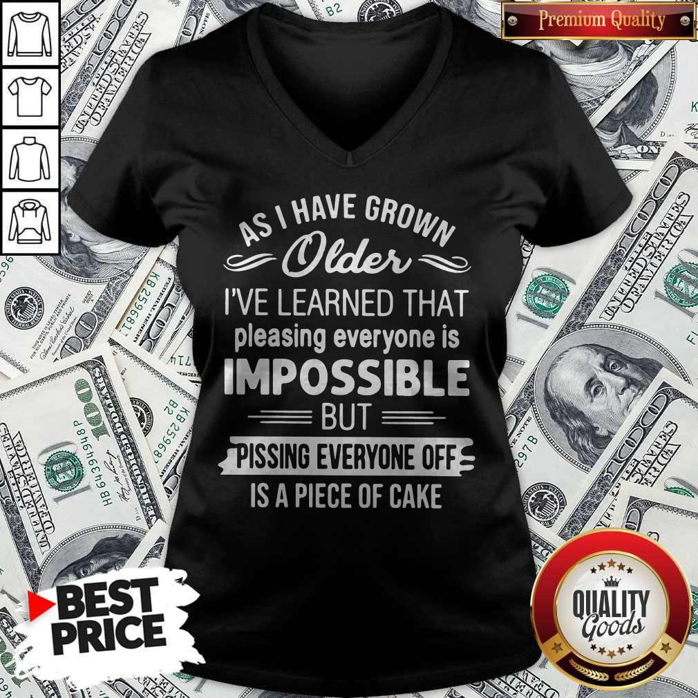 As I Have Grown Older I’ve Learned That Pleasing Everyone Is Impossible Shirt - Image 2