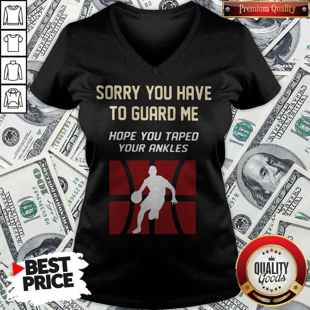 Basketball Sorry You Have To Guard Me Hope You Tape Your Ankles Shirt - Image 2