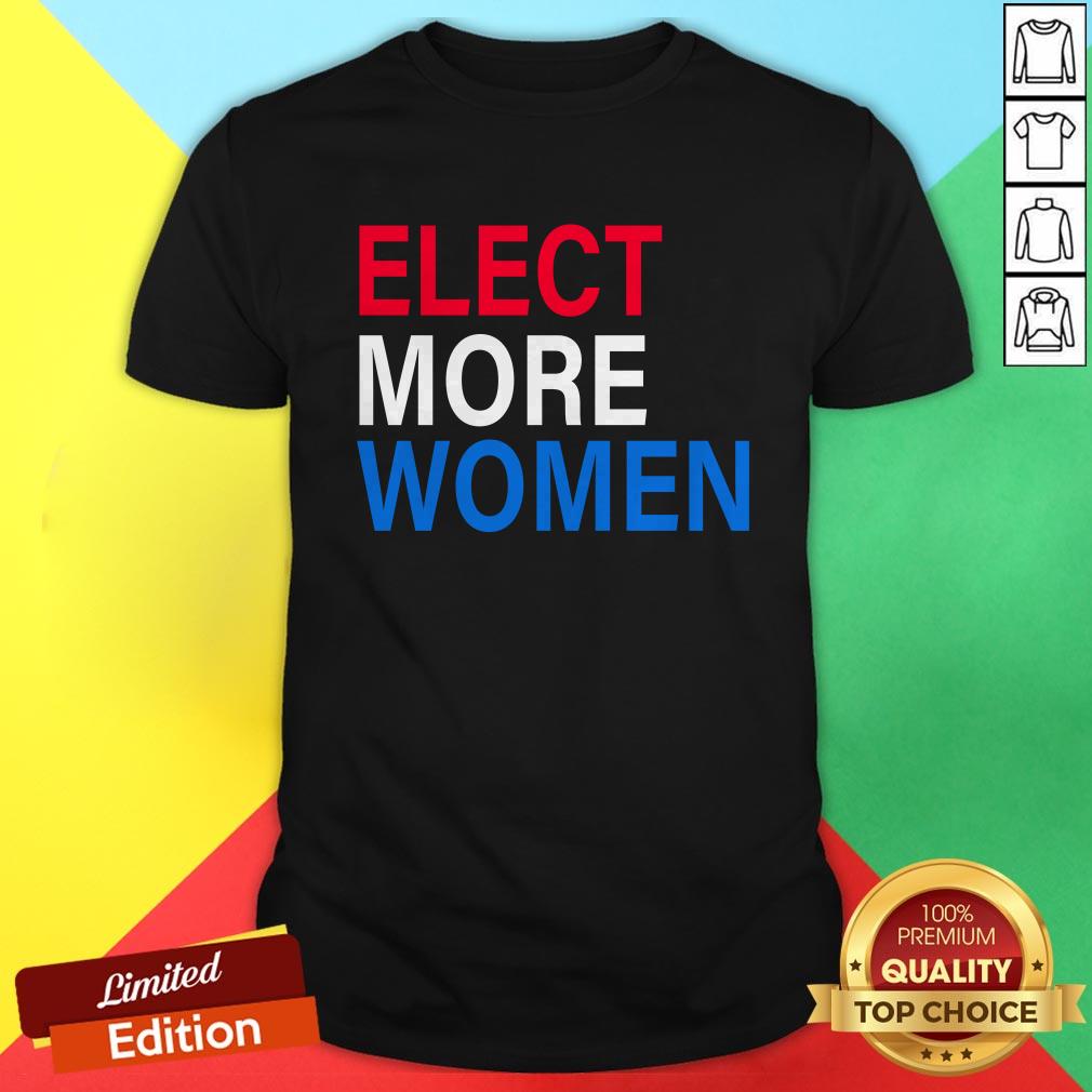 Beautiful Elect More Women Shirt