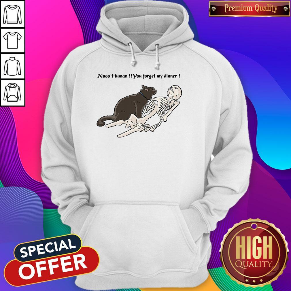 Cat Nooo Human You Forget My Dinner Shirt - Image 5