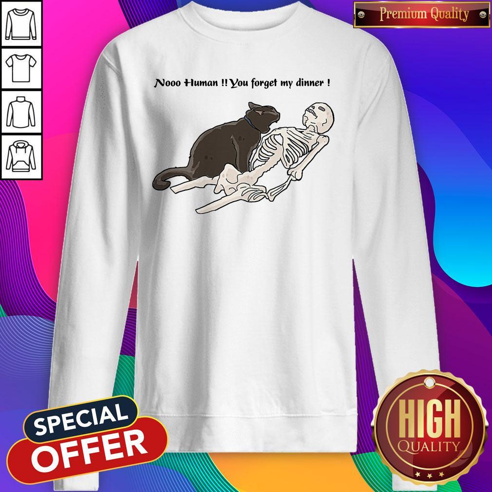 Cat Nooo Human You Forget My Dinner Shirt - Image 4