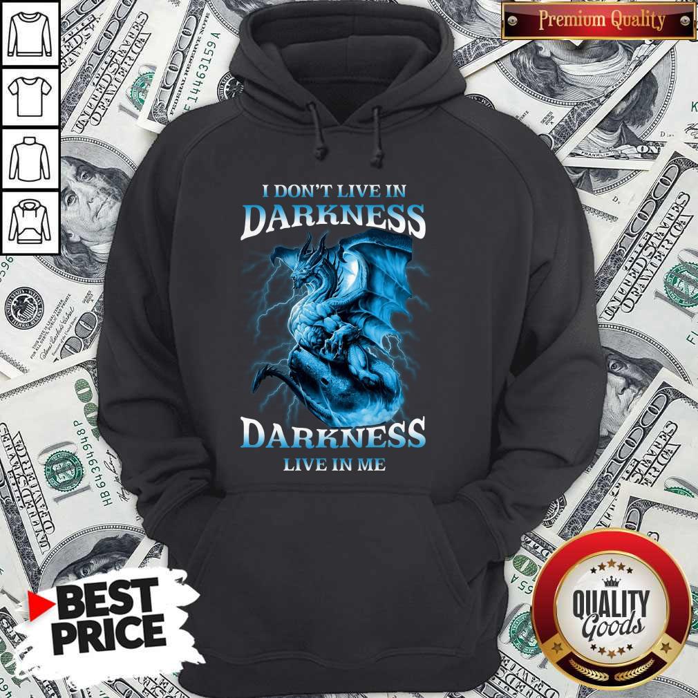 I Don’t Live In Darkness Darkness Live In Me Shirt - Image 5