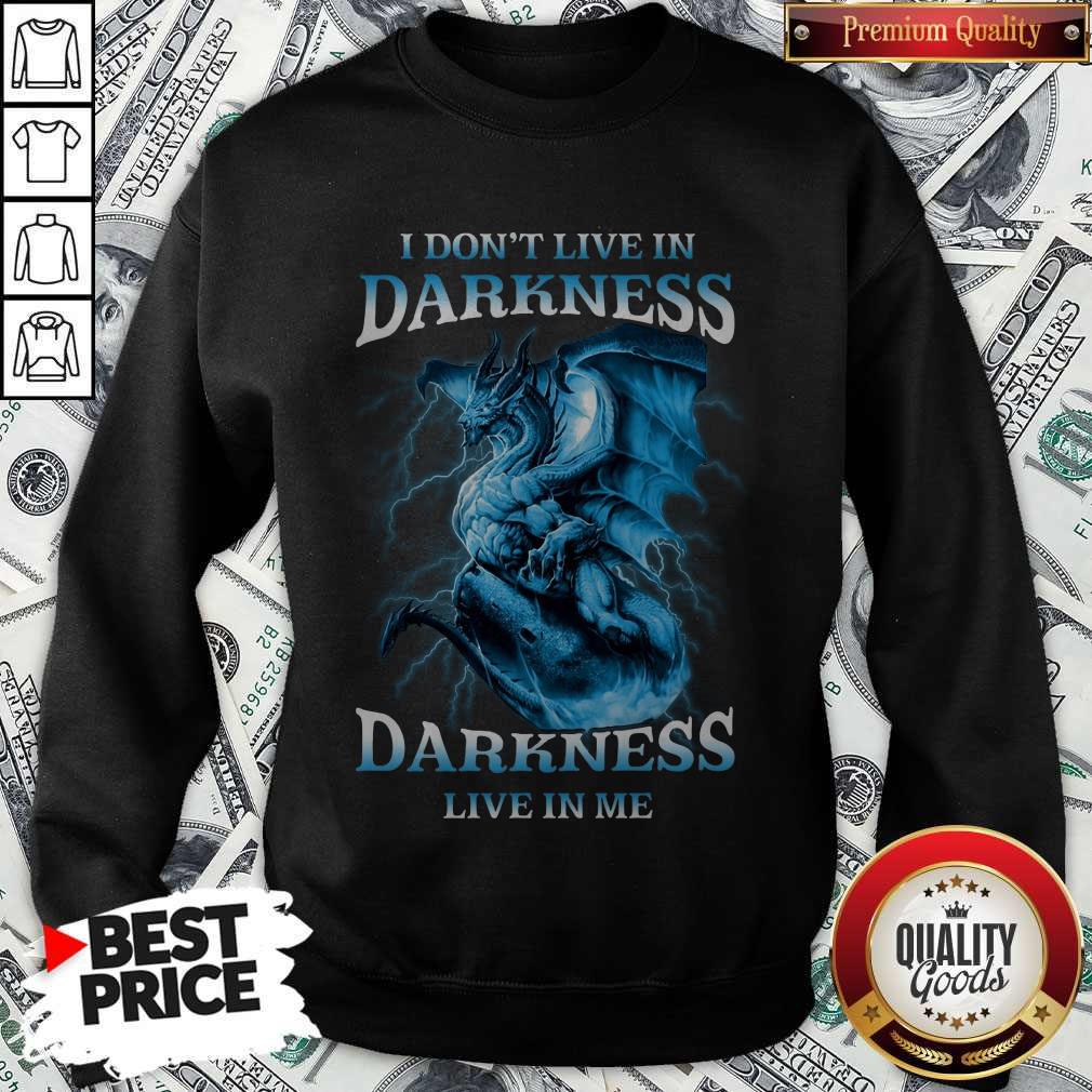 I Don’t Live In Darkness Darkness Live In Me Shirt - Image 4