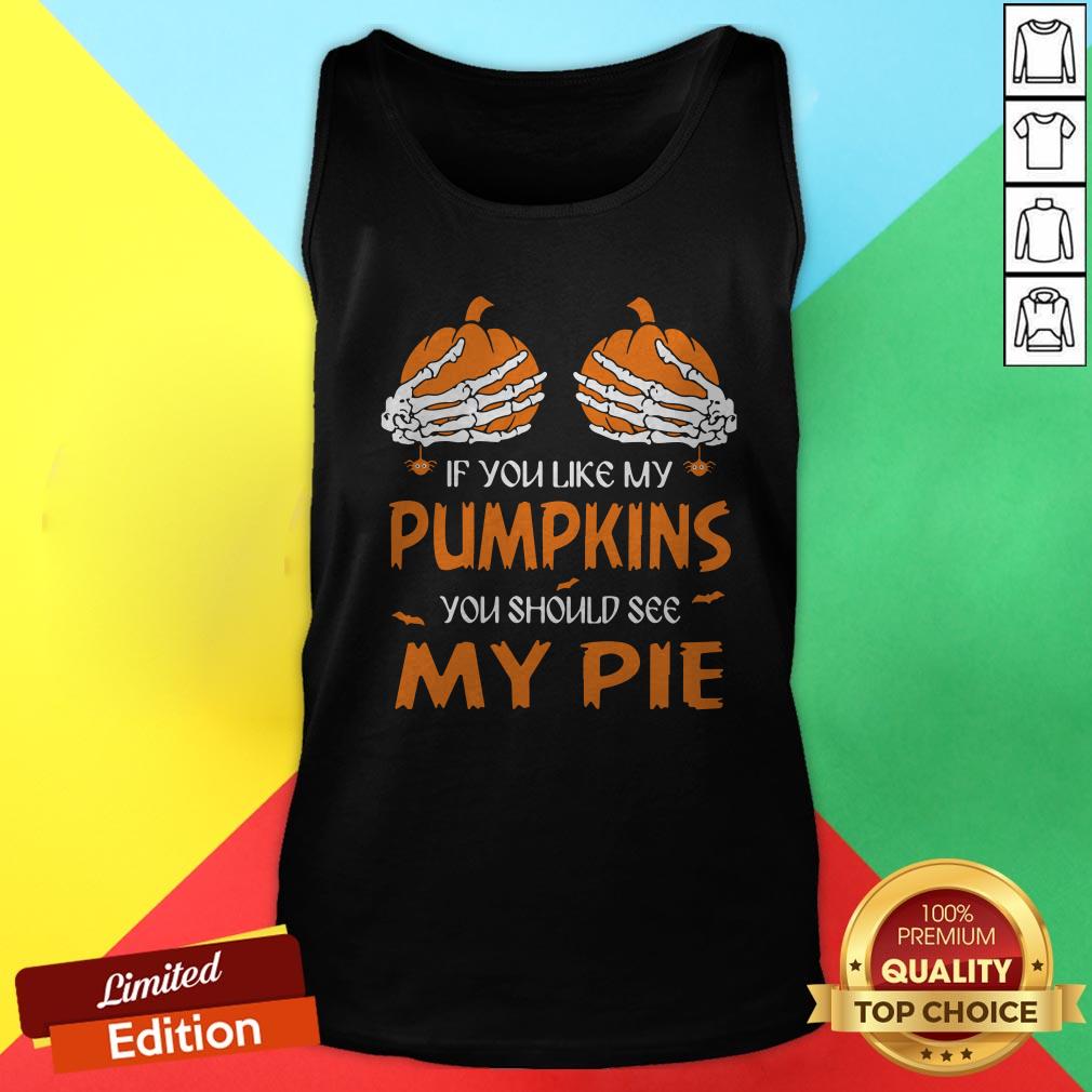 If You Like My Pumpkins You Should See My Pie Halloween Shirt - Image 3