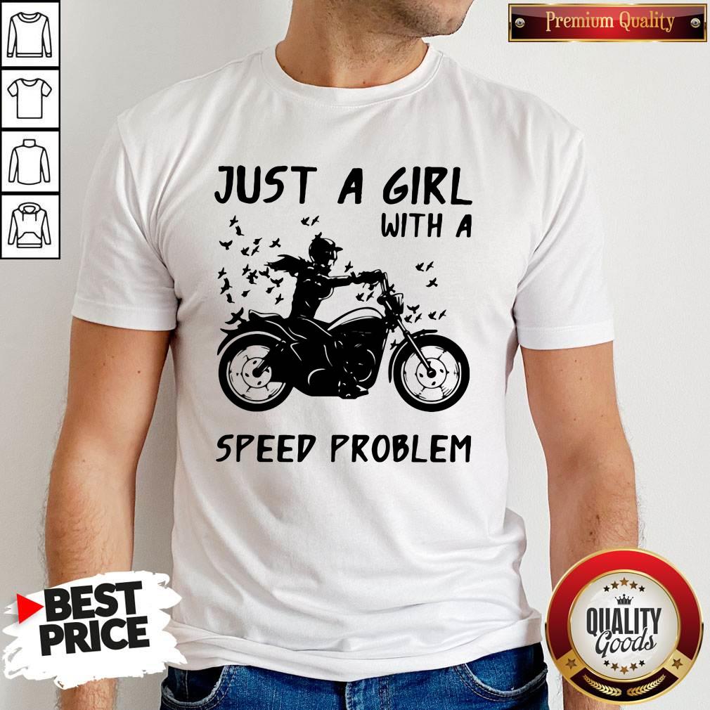 Nice Just A Girl With A Speed Problem Girl Motorbike Shirt