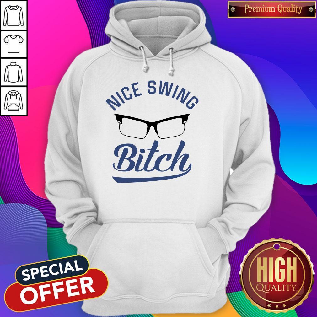 Nice Swing Glasses Bitch Shirt - Image 5
