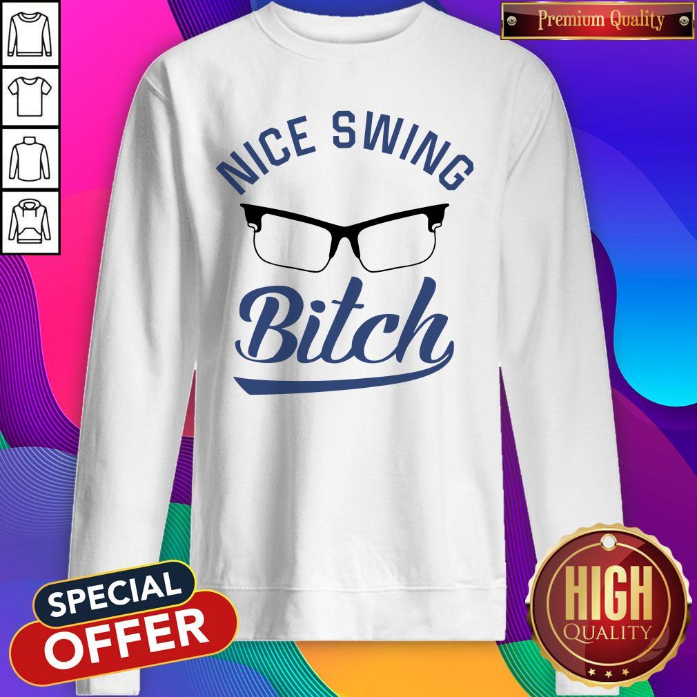 Nice Swing Glasses Bitch Shirt - Image 4