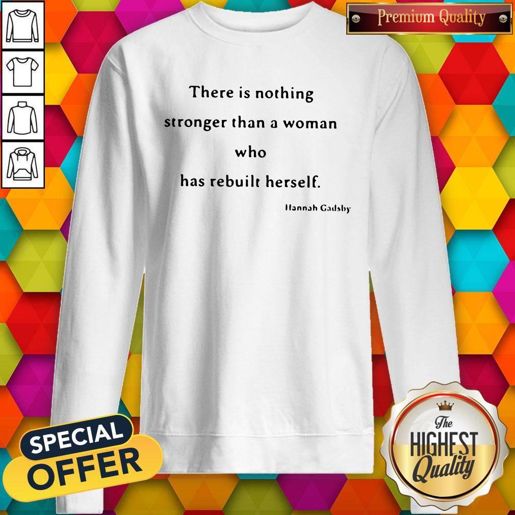 Nice There Is Nothing Stronger Than A Woman Who Has Rebuilt Herself Shirt - Image 4
