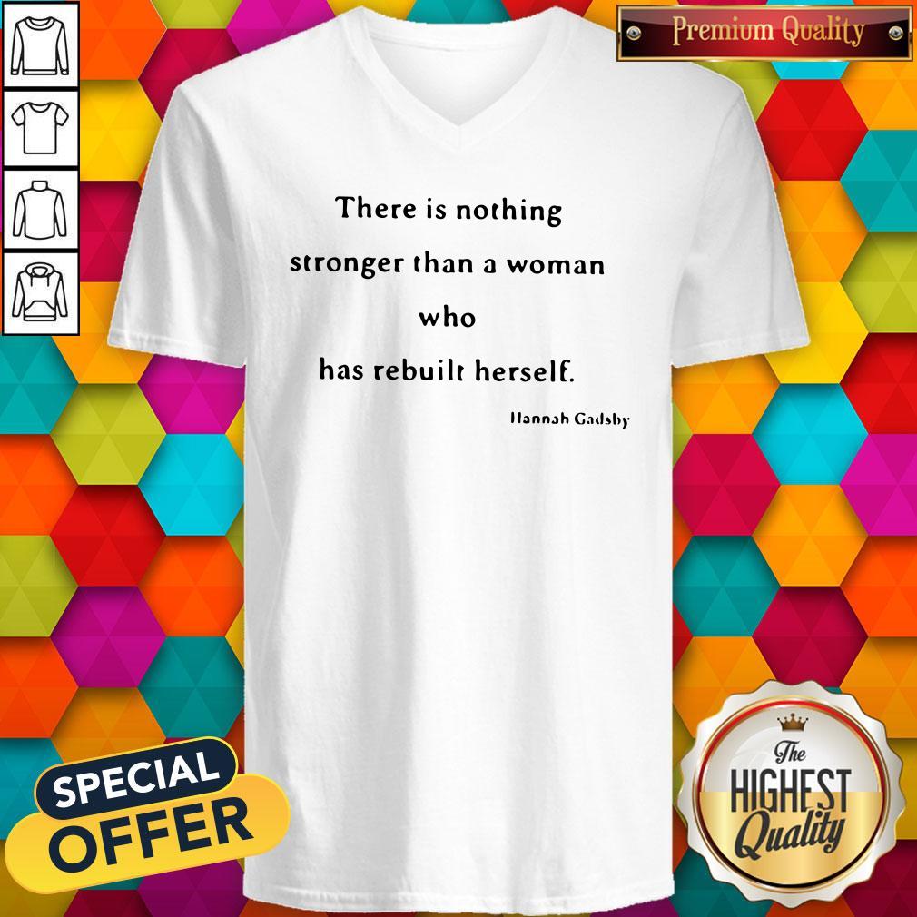 Nice There Is Nothing Stronger Than A Woman Who Has Rebuilt Herself Shirt - Image 2
