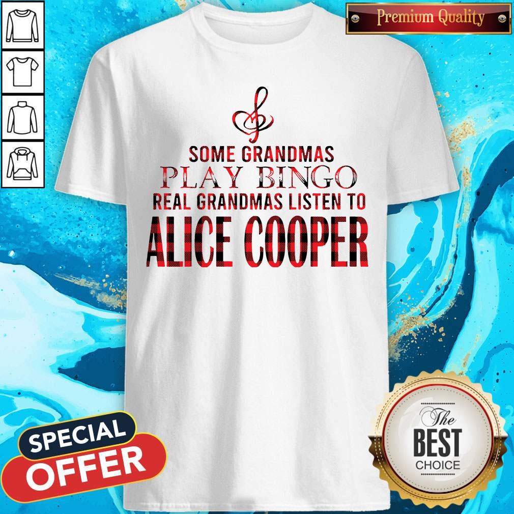Some Grandmas Play Bingo Real Grandmas Listen To Alice Cooper Shirt