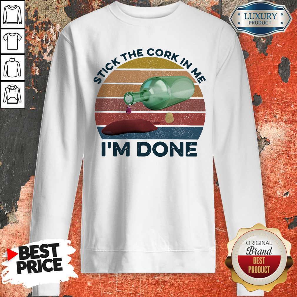 Stick The Cork In Me I’m Done Wine Vintage Shirt - Image 4