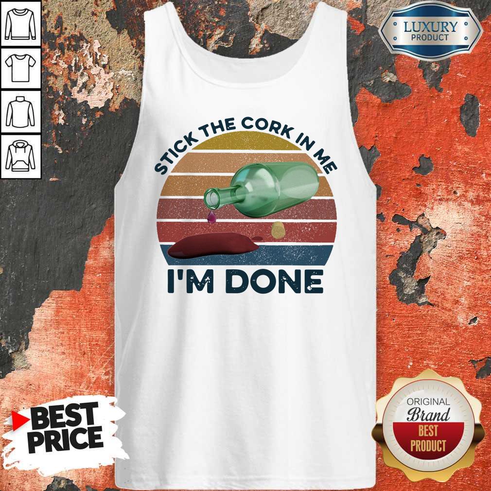 Stick The Cork In Me I’m Done Wine Vintage Shirt - Image 3
