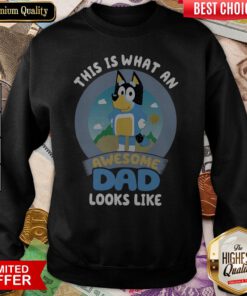 Top Bluey This Is What An Awesome Dad Looks Like Sweatshirt