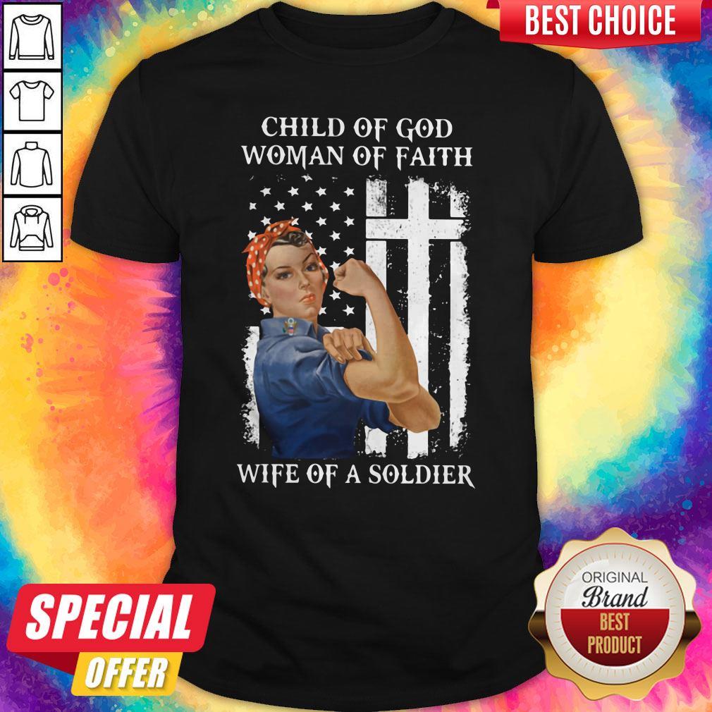 Top Child Of God Woman Of Faith Wife Of An Soldier Strong Woman Flag Shirt