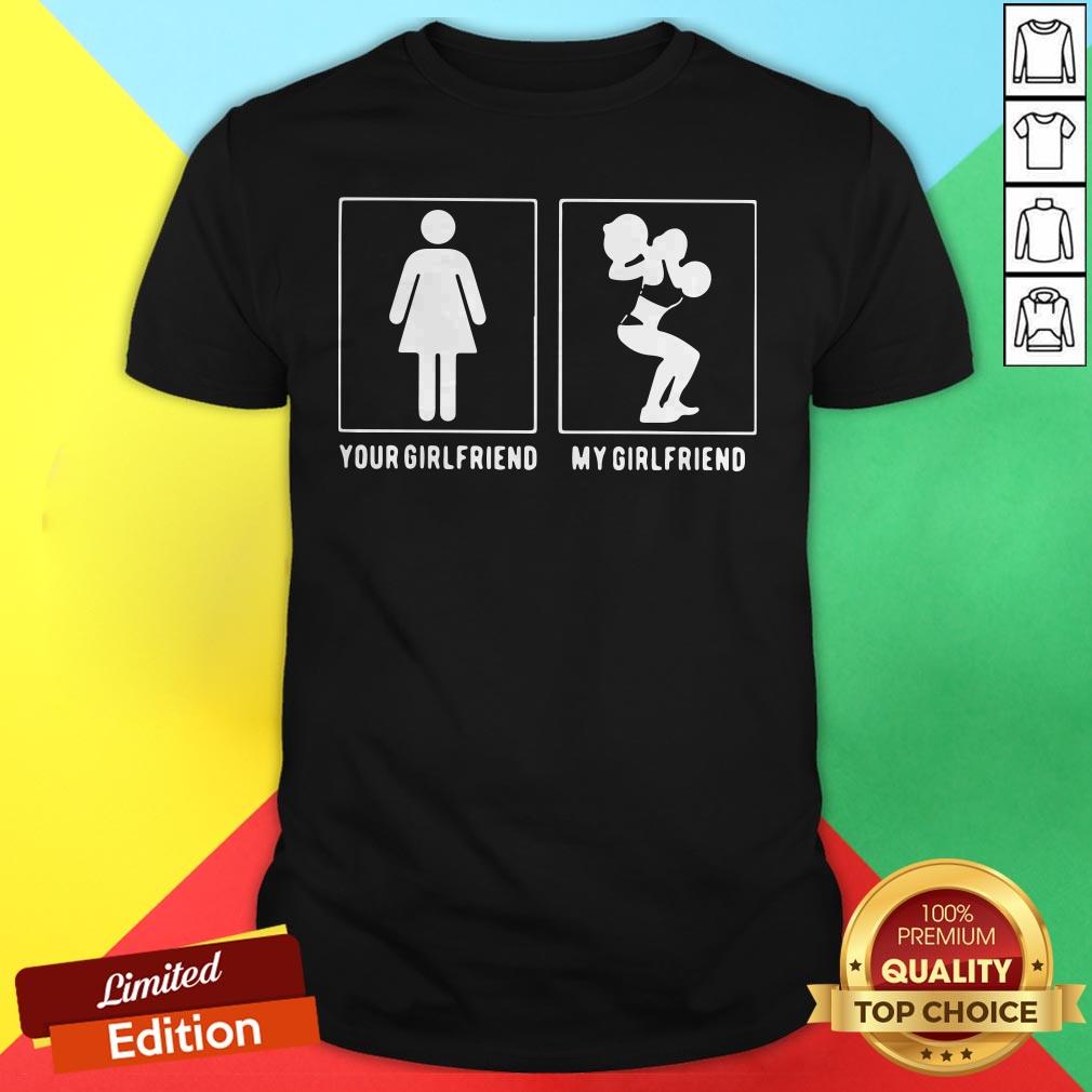Weight Lifting Your Girlfriend My Girlfriend Shirt