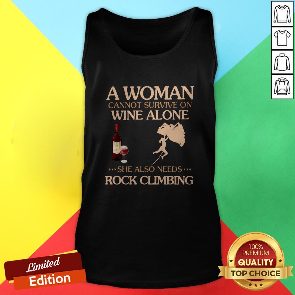 A Woman Cannot Survive On Wine Alone She Also Needs To Go Rock Climbing Shirt - Image 3